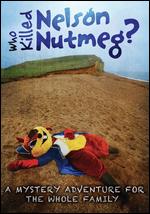 Who Killed Nelson Nutmeg? - Danny Stack; Tim Clague