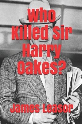 Who Killed Sir Harry Oakes? - Leasor, James