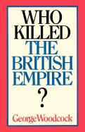 Who Killed the British Empire?