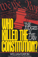 Who Killed the Constitution?: The Judges V. the Law
