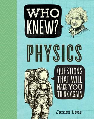 Who Knew? Physics - Lees, James