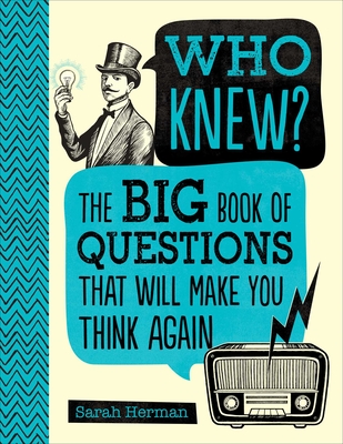 Who Knew?: The Big Book of Questions That Will Make You Think Again - Herman, Sarah