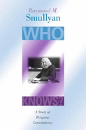 Who Knows?: A Study of Religious Consciousness