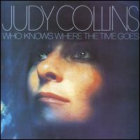 Who Knows Where the Time Goes - Judy Collins