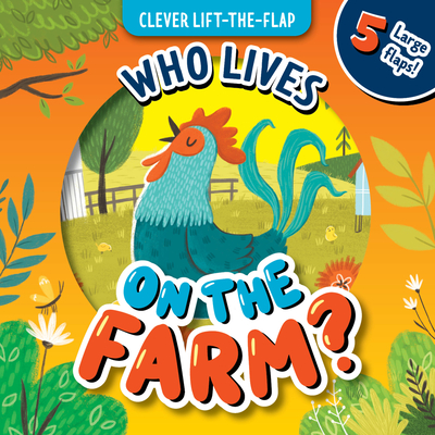 Who Lives on the Farm?: 5 Large Flaps! - Clever Publishing