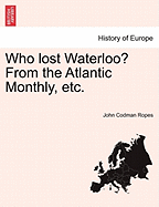 Who Lost Waterloo? from the Atlantic Monthly, Etc.