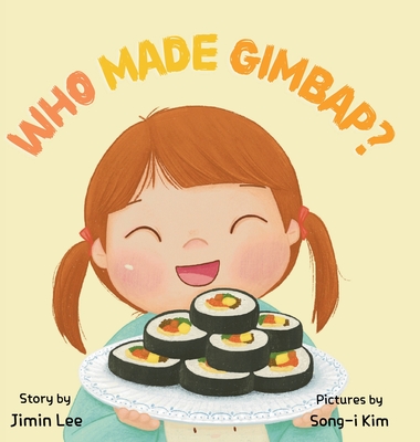 Who Made Gimbap?: Little Chef, Big Heart - Lee, Jimin, and Kim, Songi (Illustrator)