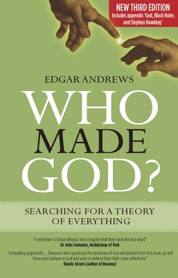 Who Made God: Searching for a Theory of Everything - Andrews, Edgar, Professor