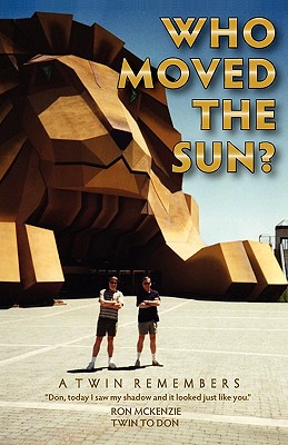 Who Moved the Sun? a Twin Remembers - McKenzie, Ronald a