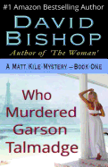 Who Murdered Garson Talmadge, a Matthew Kile Mystery