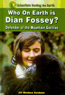 Who on Earth Is Dian Fossey?: Defender of the Mountain Gorillas