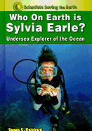 Who on Earth Is Sylvia Earle?: Undersea Explorer of the Ocean