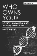Who Owns You?: Science, Innovation, and the Gene Patent Wars
