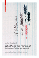 Who Plans the Planning?: Architecture, Politics, and Mankind