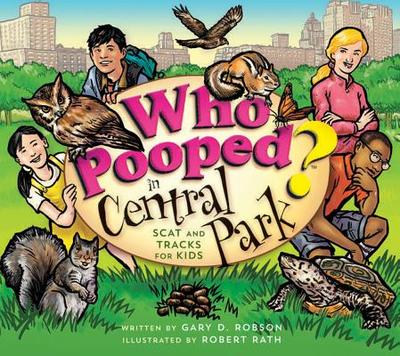 Who Pooped in Central Park?: Scat and Tracks for Kids - Robson, Gary D, and Rath, Robert (Illustrator)