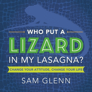 Who Put a Lizard in My Lasagna?