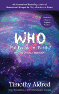 Who Put People on Earth?: The True Origin of Humanity