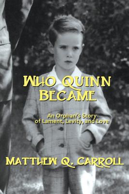 Who Quinn Became - Carroll, Matthew Quinn, and Edwards, John, Sen. (Editor), and Rhamey, Ray (Designer)