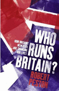 Who Runs Britain?: ...and who's to blame for the economic mess we're in