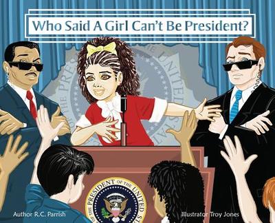 Who Said A Girl Can't Be President? - Watson, Ruth