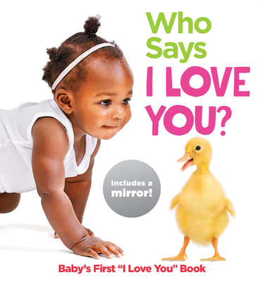 Who Says I Love You?: Baby's First I Love You Book - Highlights (Creator)