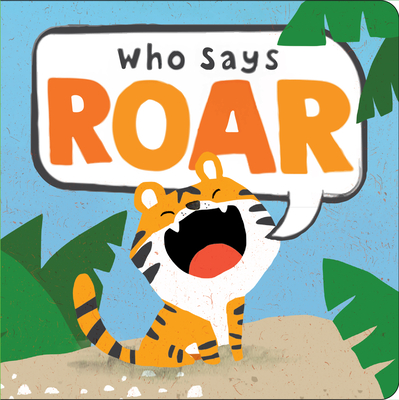 Who Says Roar? - Little Grasshopper Books, and Harbison, Jim, and Publications International Ltd