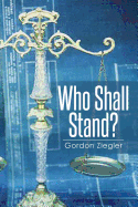 Who Shall Stand?