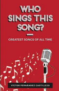 Who sings this song?: Greatest songs of all times