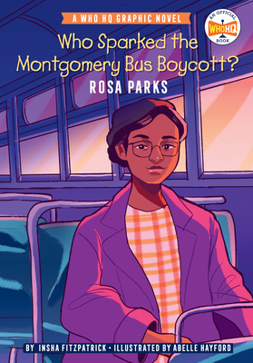 Who Sparked the Montgomery Bus Boycott?: Rosa Parks: A Who HQ Graphic Novel - Fitzpatrick, Insha, and Schroy, Hanna, and Who Hq