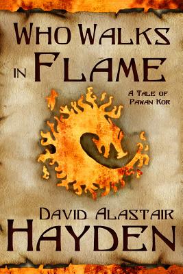 Who Walks in Flame - Hayden, David Alastair