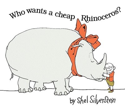 Who Wants a Cheap Rhinoceros? - Silverstein, Shel