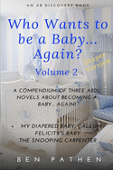 Who wants to be a baby... again? Volume2