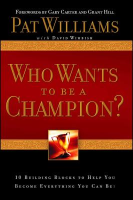 Who Wants to Be a Champion?: 10 Building Blocks to Help You Become Everything You Can Be! - Williams, Pat, and Wimbish, David