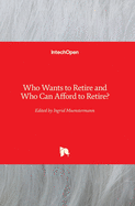 Who Wants to Retire and Who Can Afford to Retire?