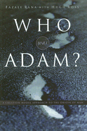 Who Was Adam?: A Creation Model Approach to the Origins of Man - Rana, Fazale, and Ross, Hugh