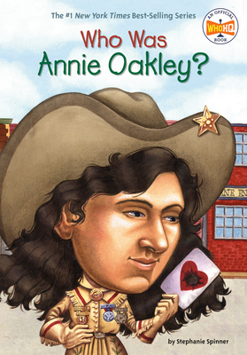 Who Was Annie Oakley? - Spinner, Stephanie, and Who Hq