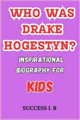 Who Was Drake Hogestyn?: Inspirational Biography for Kids - I R, Success