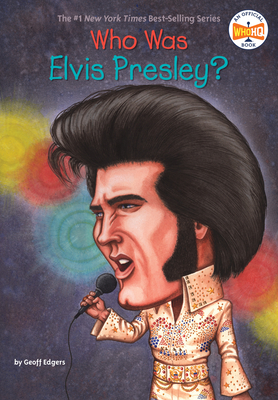 Who Was Elvis Presley? - Edgers, Geoff, and Who Hq