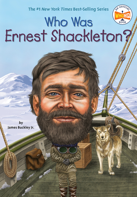 Who Was Ernest Shackleton? - Buckley, James, Jr., and Who Hq