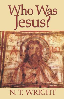 Who Was Jesus? - Wright, N T