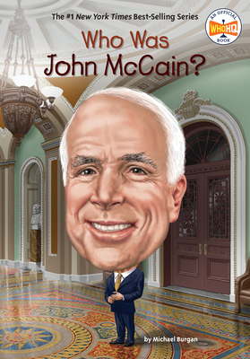 Who Was John McCain? - Burgan, Michael, and Who Hq