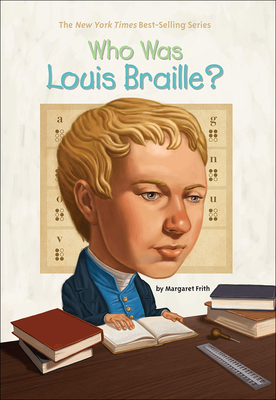 Who Was Louis Braille? - Frith, Margaret, and Squier, Robert