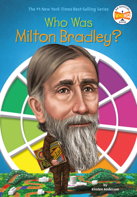 Who Was Milton Bradley? - Anderson, Kirsten, and Who Hq