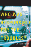 Who Was Responsible for the Troubles?: The Northern Ireland Conflict