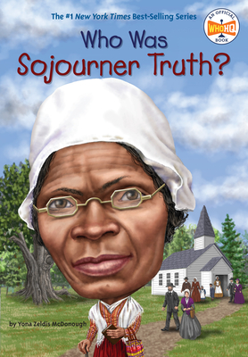 Who Was Sojourner Truth? - McDonough, Yona Zeldis, and Who Hq