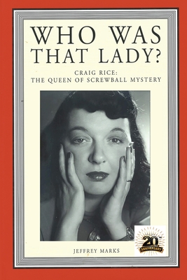 Who Was That Lady?: Craig Rice: The Queen of Screwball Mystery - Marks, Jeffrey