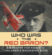 Who Was the Red Baron? Biography for Kids 9-12 Children's Biography Book