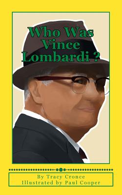 Who Was Vince Lombardi - Cronce, Tracy a