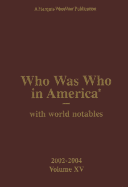 Who Was Who in America V15 2002-2004: W/World Notables