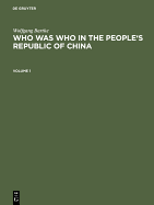 Who Was Who in the People's Republic of China: With More Than 3100 Portraits